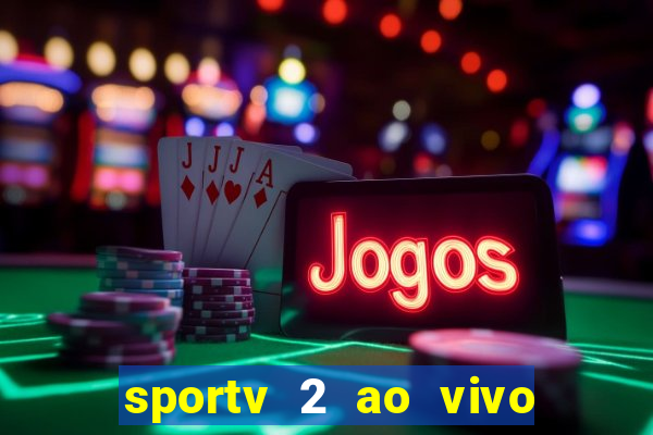 sportv 2 ao vivo mega canal